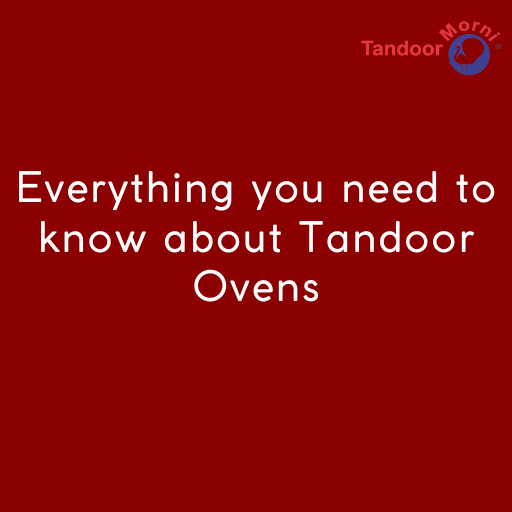 Everything you need to know about tandoor ovens