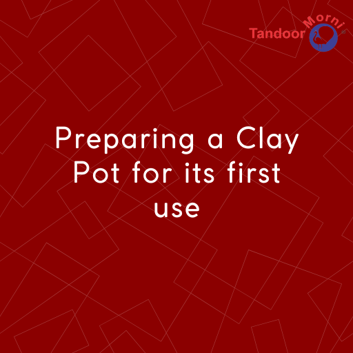 Preparing a clay pot for its first use