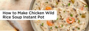 Chicken Wild Rice Soup Instant Pot